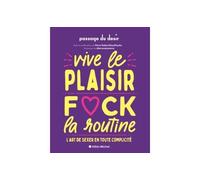 Collectif – Vive le plaisir, f*ck la routine – L'art de sexer en toute complicité – Broché