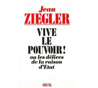 Vive le pouvoir ! Ou les délices de la raison d'Etat