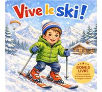 Vive le ski !: Une histoire illustrée à la montagne pour apprendre à oser, tomber et recommencer, pas à pas.