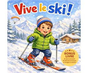 Vive le ski !: Une histoire illustrée à la montagne pour apprendre à oser, tomber et recommencer, pas à pas.