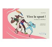 Vive le sport ! Bruno Bérard (Auteur)
