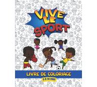 Vive le sport - livre de coloriage - 5 à 10 ans: Colorier les différents sports (Football, basketball, volley, natation, escrime, danse, etc. ) pour ... noirs, mais pas que. - afro - africains