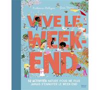 Vive le week-end 52 activités nature pour ne plus jamais s'ennuyer le week-end - Katherine Halligan - Gallimard jeunesse - cartonné - Document jeunesse