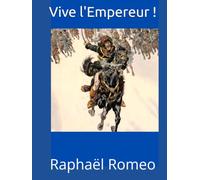 Vive l'Empereur !: Au coeur du fracas des guerres napoléoniennes !