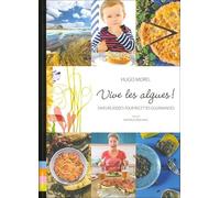 Vive les algues ! : Saveurs iodées pour recettes gourmandes