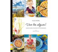 Vive les Algues ! Saveurs iodées pour recettes gourmandes - Hugo Morel - Trop Mad - broché - Guide
