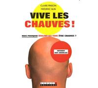 Vive les chauves !: Mais pourquoi veulent-ils tous être chauves ?