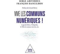 Vive les communs numériques ! François BANCILHON (Auteur)