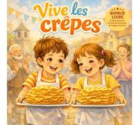 Vive les crêpes !: Une histoire de Chandeleur pour enfants avec activités, coloriages et quiz autour des crêpes