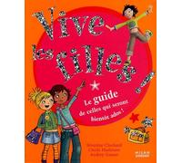 Vive les filles !: Le guide de celles qui seront bientôt ados !