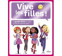 Vive les filles !: Le guide de celles qui seront bientôt ados !