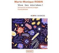 Vive les microbes ! - Comment les microbiomes protègent la santé planétaire Marie-Monique Robin (Auteur)