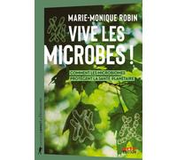 Vive les microbes ! - Comment les microbiomes protègent la santé planétaire - Marie-Monique Robin - La découverte - broché - Essai