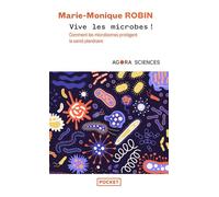 Vive les microbes ! - Comment les microbiomes protègent la santé planétaire - Marie-Monique Robin - Pocket - Poche - Etude