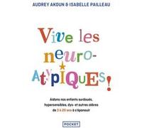 Vive les Neuro-Atypiques ! Audrey Akoun (Auteur), Isabelle Pailleau (Auteur)