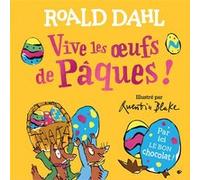 Vive les oeufs de Pâques ! Roald Dahl (Auteur), Gallimard Jeunesse (Traduction), Quentin Blake (Illustration)