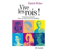 Vive les rois ! - Patrick Weber - Lattes - broché - Essai