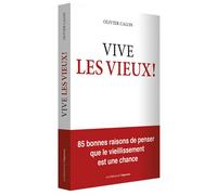 Vive les vieux ! 85 bonnes raisons de penser que le vieillissement de la population est une chance - Olivier Calon - L'opportun Eds De - broché - Essai