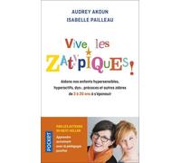 Vive Les Zatypiques ! - Aidons Nos Enfants Surdoués, Hypersensibles, Dys-, Et Autres Zèbres De À 20 Ans À S'épanouir