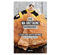 Vive ma Bretagne gourmande !: Les meilleures recettes bretonnes de Nathalie Beauvais