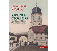 Vive nos clochers - avec Barrès, Hugo, Proust et les autres - Jean-Pierre Rioux - Bleu Autour - broché - Essai