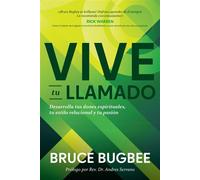 Vive tu llamado Desarrolla tus dones espirituales, tu estilo relacional y tu pasión - Bruce Bugbee - Tyndale House Publishers - ebook (ePub) - Livre