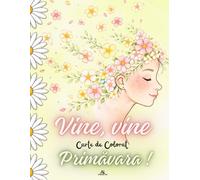 Vive, Vine Primăvara: Renașterea Naturii în Lumea Plantelor și a Animalelor. O Carte de Colorat pentru Tineri și Adulți.