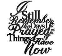 Vivegate Décoration murale en métal avec inscription « I Still Remember The Days I Prayed For The Things I Have Now » - 38,1 x 33 cm - Noir moderne - Inscription « I Remember When I Prayed For This »