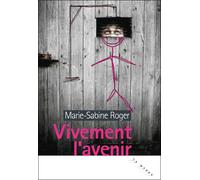 Vivement l'avenir - Marie-Sabine Roger - Rouergue - broché - Roman