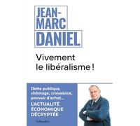 Vivement le libéralisme !: L'actualité économique décryptée
