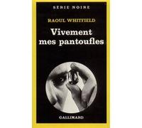Vivement mes pantoufles ! Raoul Whitfield (Auteur), Marcel Duhamel (Traduction)