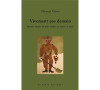Vivement pas demain: Petites proses de rien posées là dans la main