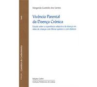 Vivência Parental Da Doença Crónicaestudo Sobre A Experiência Subjectiva Da Doença Em Mães De Crianç [Livre en VO] Custódio Dos Santos, Margarida (Auteur)