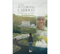 Vivencias de un cirujano cardíaco: De solo un sueño a la realidad