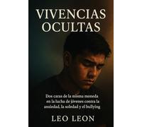 Vivencias Ocultas: Dos caras de la misma moneda en la lucha de jóvenes contra la ansiedad, soledad y el bullying