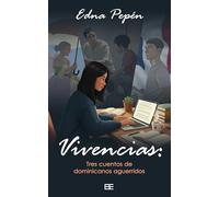 Vivencias: Tres cuentos de dominicanos aguerridos