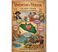 VIVENCIAS Y VERSOS CON AMOR Y HUMOR AL ESTADO DE GUERRERO