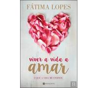 Viver a Vida a Amar O que a vida me ensinou