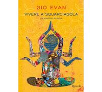 Vivere a squarciagola. Un viaggio in India