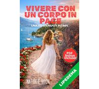 Vivere con un corpo in pace: Un cammino intimo per riconciliarsi con il proprio corpo e il lipedema