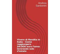 Vivere di Rendita in Italia - Come raggiungere 24.000 euro l’anno lavorando solo d’estate