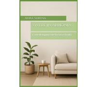 Vivere in armonia:: L'arte di organizzare la casa e la vita