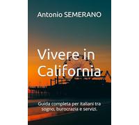 Vivere in California: Guida completa per italiani tra sogno, burocrazia e servizi.