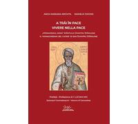 Vivere nella pace. Il «monachesimo del cuore» di san Dumitru Stăniloae-A trăi în pace. «Monahismul inimii» Sfântului Dumitru Stăniloae. Ediz. bilingue