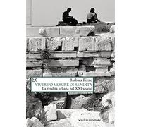 Vivere o morire di rendita. La rendita urbana nel XXI secolo