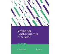 Vivere per Cristo: una vita di servizio