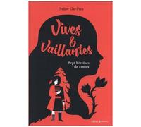 Vives & Vaillantes - Sept Héroïnes De Contes