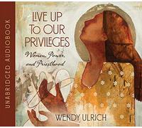 Vivez à la Hauteur de nos privilèges : Femmes, Pouvoir et prêtrise [Import]