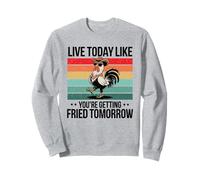 Vivez aujourd'hui comme si vous vous faisiez frire demain : poulet rétro Sweatshirt
