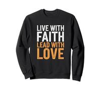 Vivez avec Foi, dirigez avec Amour, espérance, Inspiration chrétienne Sweatshirt